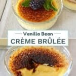 Pinterest image with a top photo of a crème brûlée in a glass ramekin topped with a blackberry and mint leaves, and a bottom photo of a cracked crème brûlée with a spoonful scooped out, both on a light wooden surface.